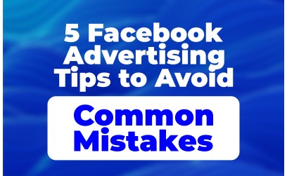 5 Facebook Advertising Tips to Avoi...