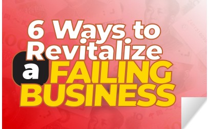 6 Ways to Revitalize a Failing Busi...