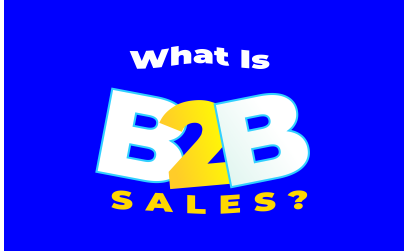 What is B2B Sales?...